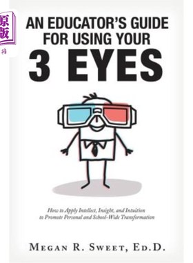 海外直订An Educator's Guide to Using Your 3 Eyes: How to Apply Intellect, Insight and In 教育者使用你的三只眼的指南