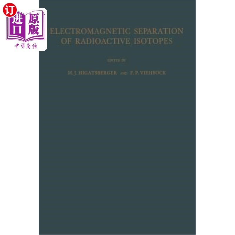 海外直订Electromagnetic Separation of Radioactive Isotopes: Proceedings of the Internati 放射性同位素的电磁分离：19