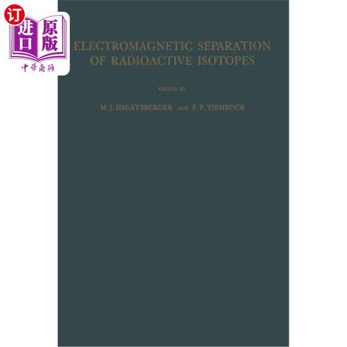 海外直订Electromagnetic Separation of Radioactive Isotopes: Proceedings of the Internati 放射性同位素的电磁分离：19