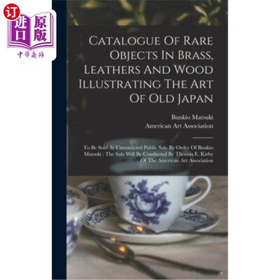 海外直订Catalogue Of Rare Objects In Brass, Leathers And Wood Illustrating The Art Of Ol 稀有物品的目录在黄铜，皮革