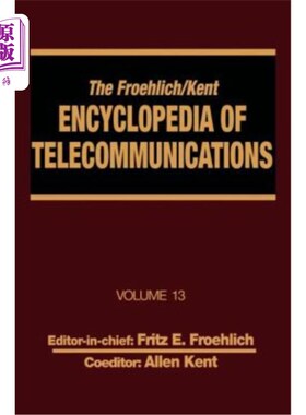 海外直订The Froehlich/Kent Encyclopedia of Telecommunications: Volume 13 - Network-Manag Froehlich/Kent电