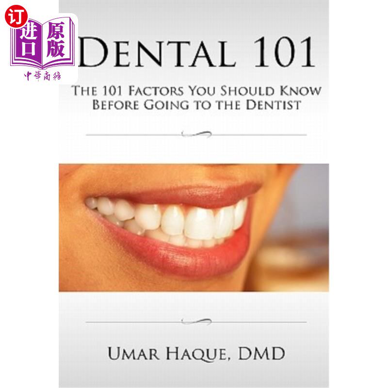 海外直订Dental 101: The 101 Factors You Should Know Before Going To The Dentist 牙科101:在去看牙医之前你应该知道的