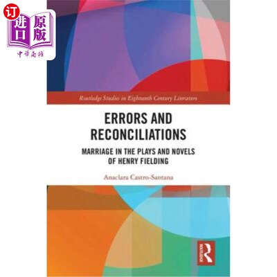 海外直订Errors and Reconciliations: Marriage in the Plays and Novels of Henry Fielding 错误与调和：亨利·菲尔丁戏剧