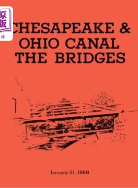 海外直订The Bridges: Chesapeake & Ohio Canal National Monument: Historic Structures Repo 桥：切萨皮克和俄亥俄运河国