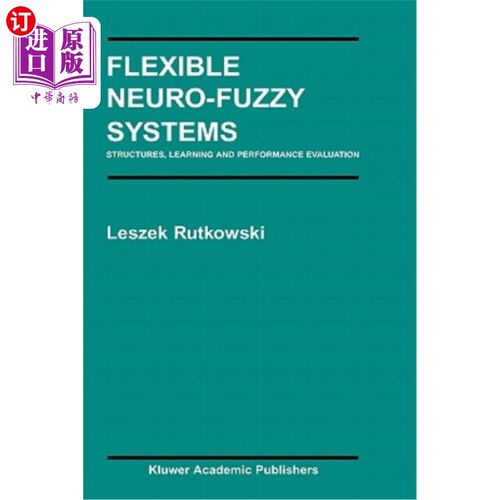 海外直订Flexible Neuro-Fuzzy Systems: Structures, Learning and Performance Evaluation 柔性神经模糊系统:结构、学习与
