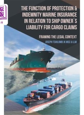 海外直订The Function of Protection & Indemnity Marine Insurance in Relation to Ship Owne 海上保赔保险在船东货物索赔