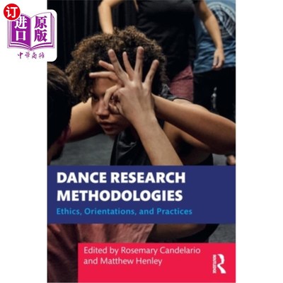 海外直订Dance Research Methodologies: Ethics, Orientations, and Practices 舞蹈研究方法:伦理、方向与实践