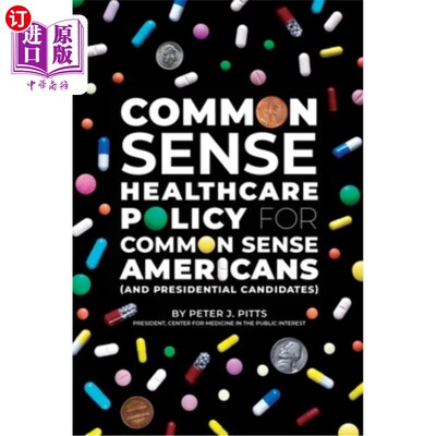 海外直订Common Sense Healthcare Policy for Common Sense Americans (and Presidential Cand 常识性美国人（和总统候选人