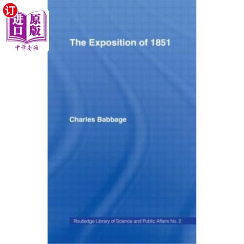 海外直订Exposition of 1851: Or Views of the Industry, The Science and the Government of  1851年博览会：英国工业、科