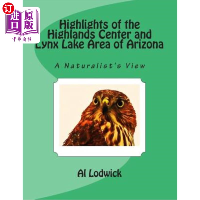 海外直订Highlights of the Highlands Center and Lynx Lake Area of Arizona: A Naturalist's 亚利桑那州高地中心和山猫湖