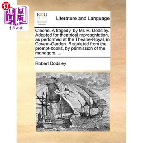 海外直订Cleone. a Tragedy, by Mr. R. Dodsley. Adapted for Theatrical Representation, as  Cleone。杜斯利