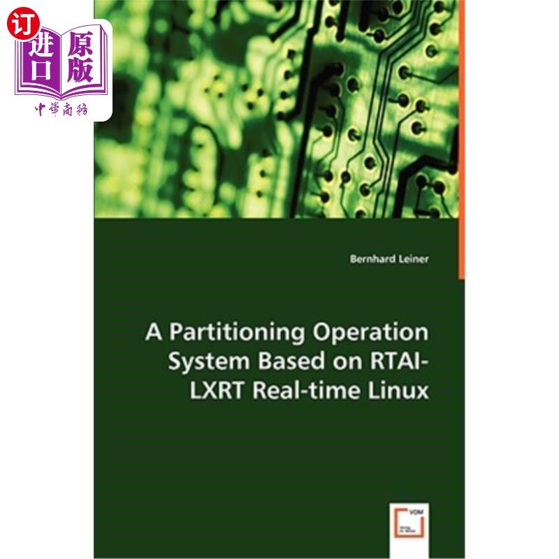 海外直订A Partitioning Operation System Based on RTAI-LXRT Real-time Linux 基于RTAI-LXRT实时Linux的分区操作系统