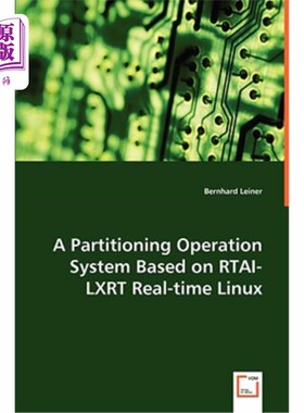 海外直订A Partitioning Operation System Based on RTAI-LXRT Real-time Linux 基于RTAI-LXRT实时Linux的分区操作系统