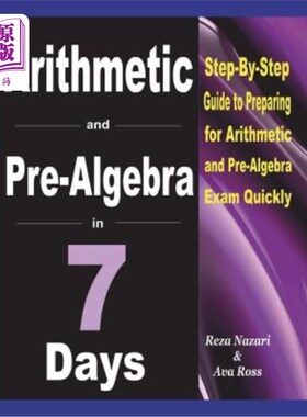 海外直订Arithmetic and Pre-Algebra in 7 Days: Step-By-Step Guide to Preparing for Arithm 7天算术和代数预科：快速准