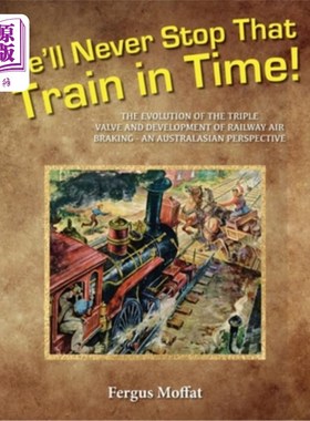 海外直订He'll Never Stop That Train In Time: The Evolution of the Triple Valve and Devel 他永远不会让火车及时停下来