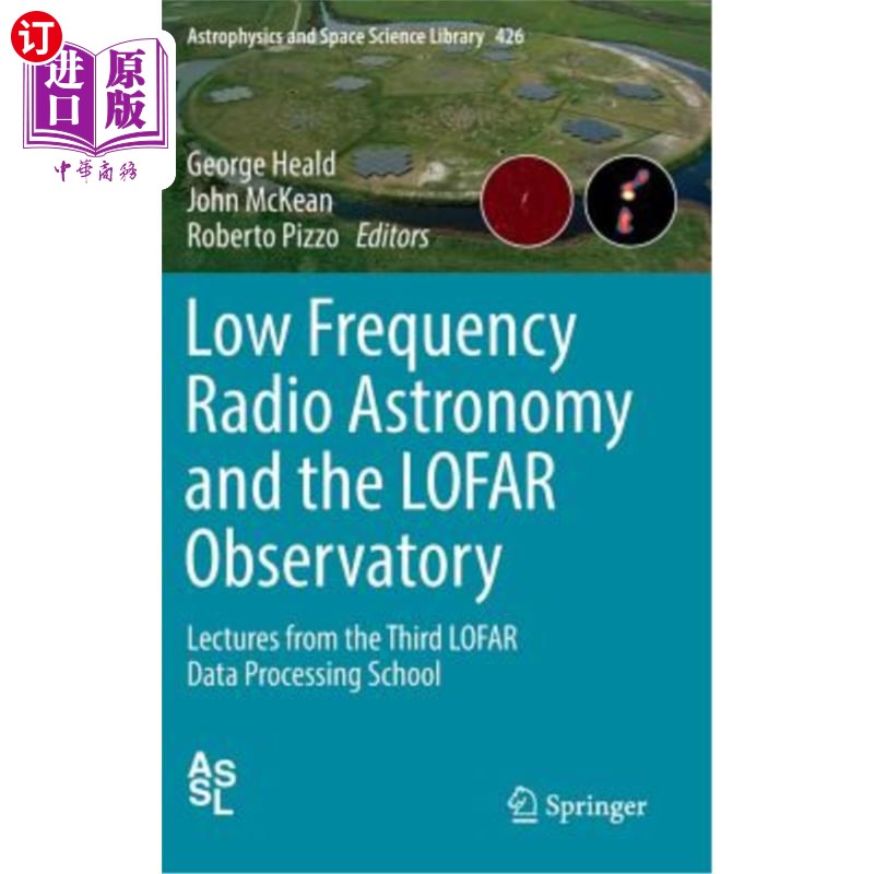 海外直订Low Frequency Radio Astronomy and the Lofar Observatory: Lectures from the Third 低频射电天文学和洛法尔天文