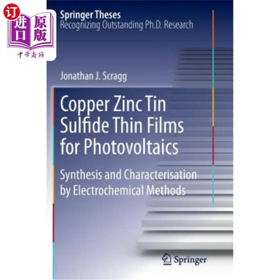 海外直订Copper Zinc Tin Sulfide Thin Films for Photovoltaics: Synthesis and Characterisa 光电用铜锌锡硫化物薄膜的电