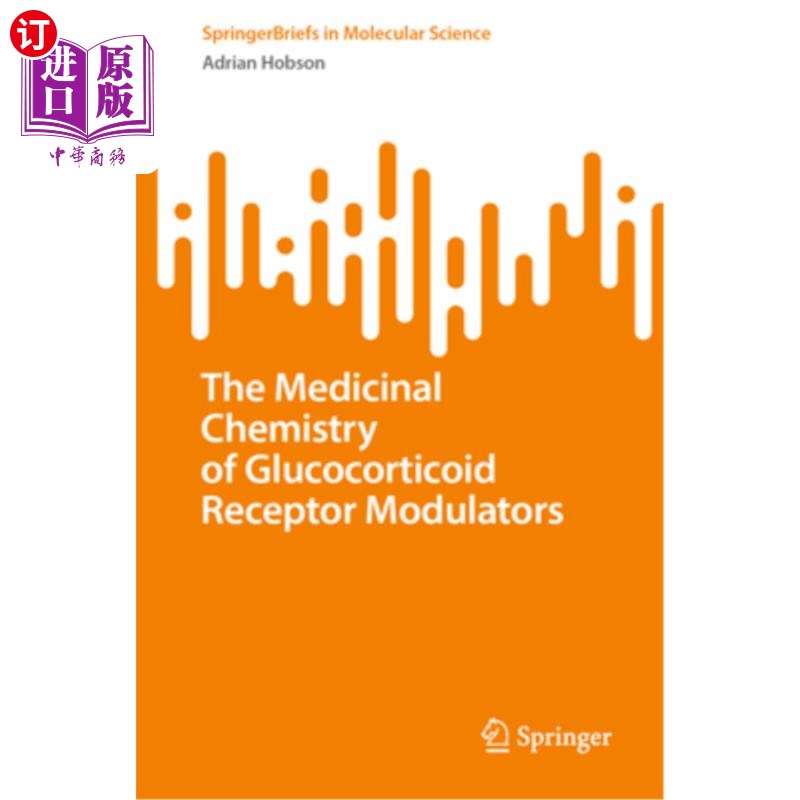 海外直订The Medicinal Chemistry of Glucocorticoid Receptor Modulators 糖皮质激素受体调节剂的药物化学