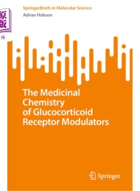 海外直订The Medicinal Chemistry of Glucocorticoid Receptor Modulators 糖皮质激素受体调节剂的药物化学