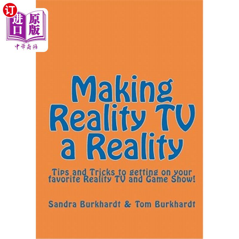 海外直订Making Reality TV a Reality: Tips and Tricks to Getting on Your Favorite Reality 使真人秀成为现实：获得你最