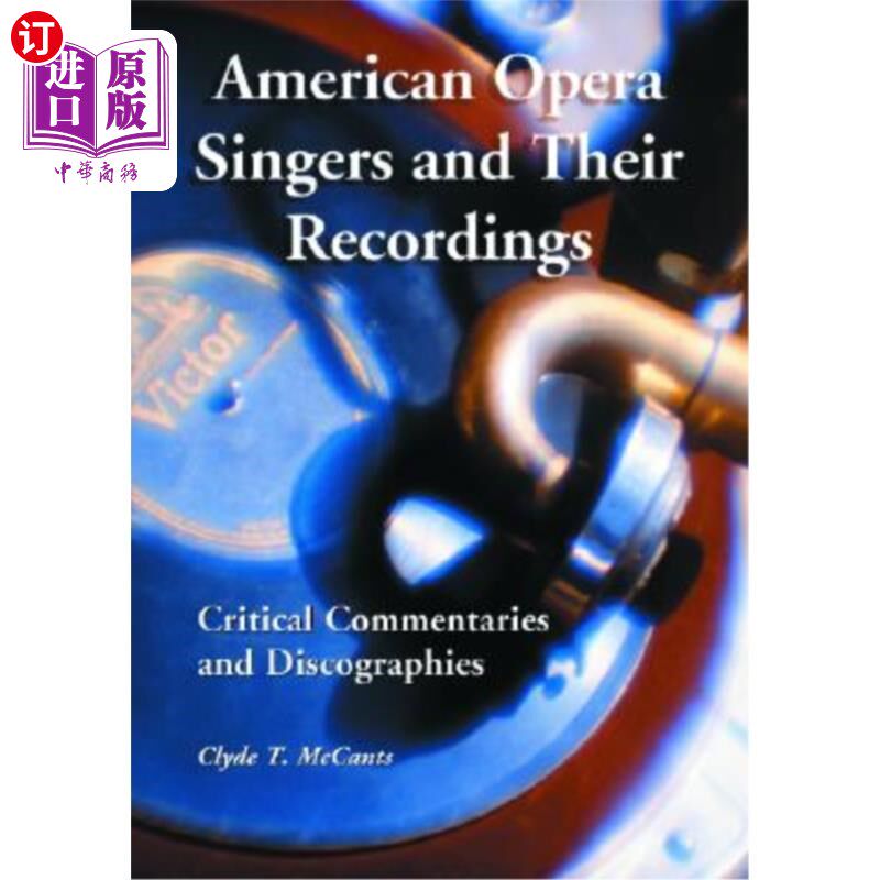 海外直订American Opera Singers and Their Recordings: Critical Commentaries and Discograp 美国歌剧演唱家和他们的录音