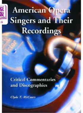 海外直订American Opera Singers and Their Recordings: Critical Commentaries and Discograp 美国歌剧演唱家和他们的录音