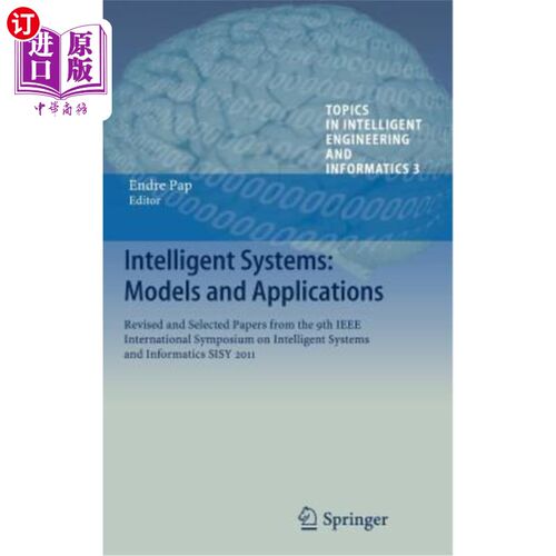 海外直订Intelligent Systems: Models and Applications: Revised and Selected Papers from t 智能系统：模型和应用：第9
