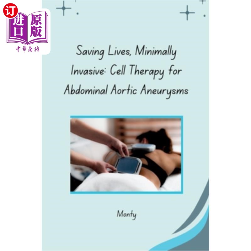 海外直订医药图书Saving Lives, Minimally Invasive: Cell Therapy for Abdominal Aortic Aneurysms 挽救生命，微创：腹主