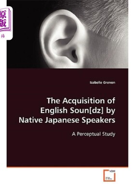 海外直订The Acquisition of English Soun[dz] by Native Japanese Speakers 以日语为母语的人对英语音[dz]的习得