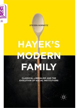 海外直订Hayek's Modern Family: Classical Liberalism and the Evolution of Social Institut 哈耶克的现代家庭：古典自由