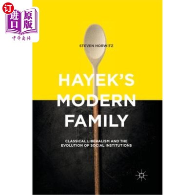 海外直订Hayek's Modern Family: Classical Liberalism and the Evolution of Social Institut 哈耶克的现代家庭：古典自由