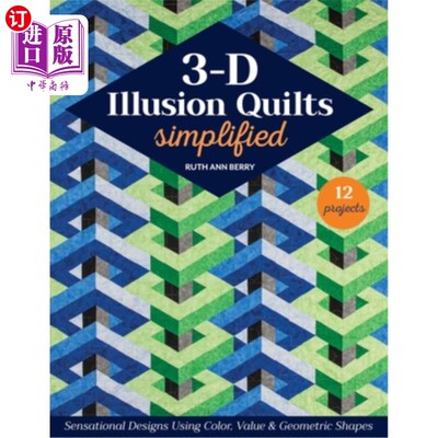 海外直订3-D Illusion Quilts Simplified: Sensational Designs Using Color, Value & Geometr 3-D Illusi