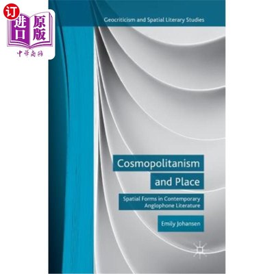 海外直订Cosmopolitanism and Place: Spatial Forms in Contemporary Anglophone Literature 世界主义与地方:当代英语文学
