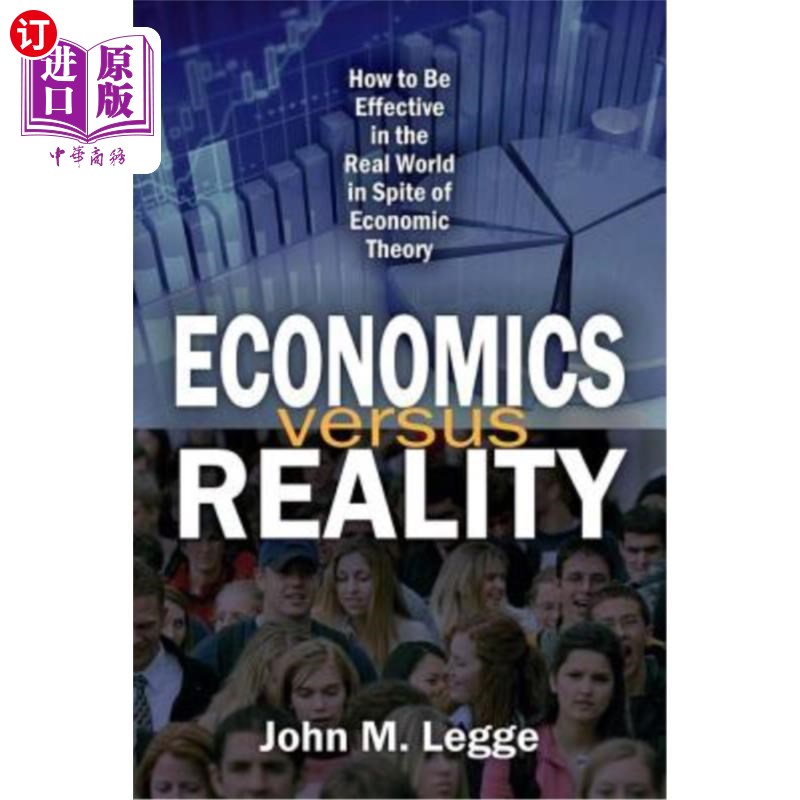 海外直订Economics Versus Reality: How to Be Effective in the Real World in Spite of Econ 经济学与现实:如何在现实世
