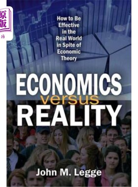 海外直订Economics Versus Reality: How to Be Effective in the Real World in Spite of Econ 经济学与现实:如何在现实世