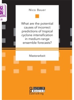 海外直订What are the potential causes of incorrect predictions of tropical cyclone inten 在中期综合预报中，热带气旋