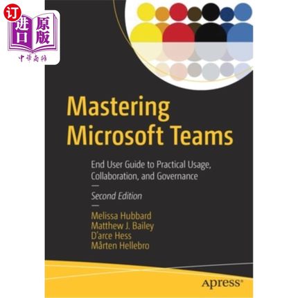 海外直订Mastering Microsoft Teams: End User Guide to Practical Usage, Collaboration, and 掌握微软团队:实际使用、协