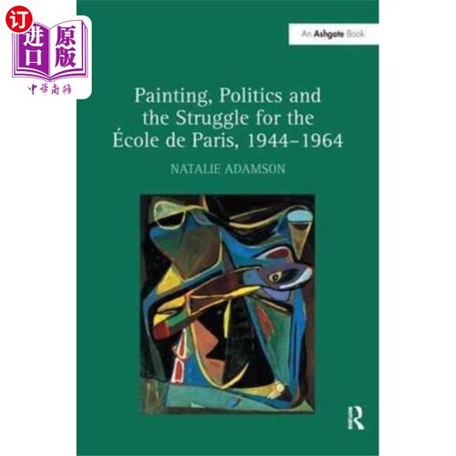海外直订Painting, Politics and the Struggle for the Ecol... 绘画、政治和巴黎学院的斗争，1944-1964