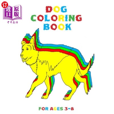 海外直订Dog Coloring Book for Ages 3-8: Great Gift for Kids (Boys & Girls) 3-8岁的狗狗涂色书：送给孩子们的绝佳礼物