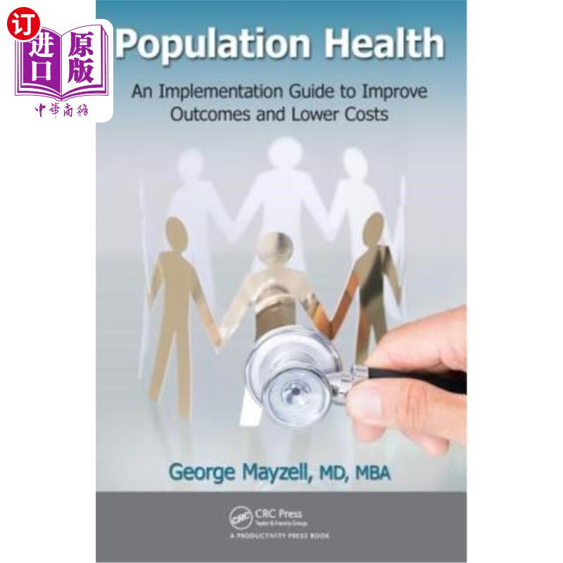 海外直订Population Health: An Implementation Guide to Improve Outcomes and Lower Costs 人口健康：改善结果和降低成本