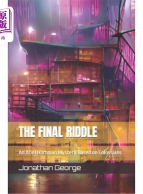 海外直订The Final Riddle: An Ariel Hartman Mystery Based on Colossians 最后的谜语:基于歌罗西人的阿里尔哈特曼之谜