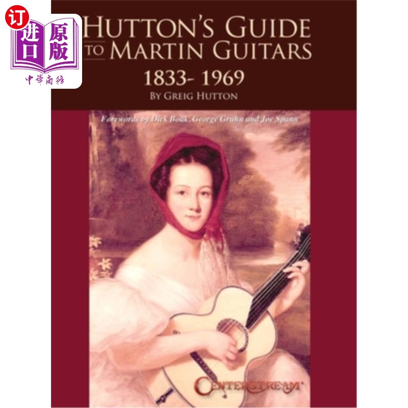 海外直订Hutton's Guide to Martin Guitars: 1833-1969 - By Greig Hutton with Forewords by  赫顿的马丁吉他指南: