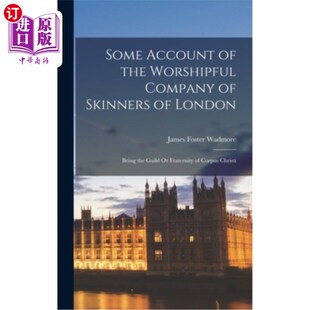 Guild 一些关于伦敦剥皮者崇拜公司 the Skinners London Company Worshipful 海外直订Some Being Account