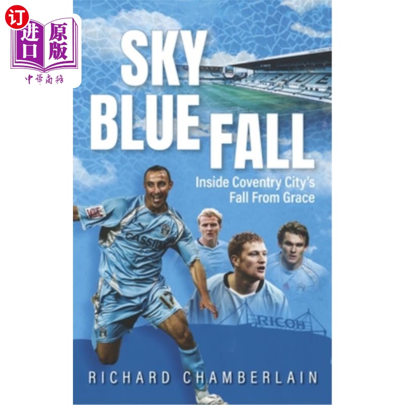 海外直订Sky Blue Fall: Inside Coventry City's Fall from Grace 天蓝色的堕落：考文垂城的堕落