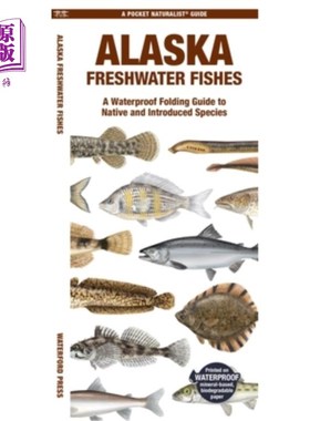 海外直订Alaska Freshwater Fishes: A Waterproof Folding Guide to Native and Introduced Sp 阿拉斯加淡水鱼：本地和引进