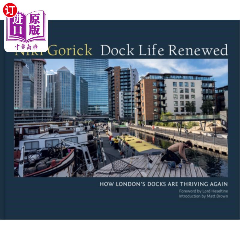 海外直订Dock Life Renewed: How London's Docks Are Thriving Again 码头生命的更新:伦敦码头如何再次繁荣