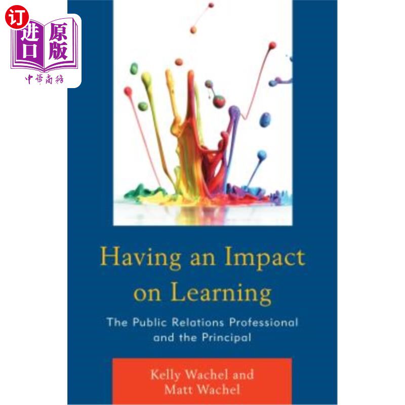 海外直订Having an Impact on Learning: The Public Relations Professional and the Principa 对学习的影响:公共关系专业