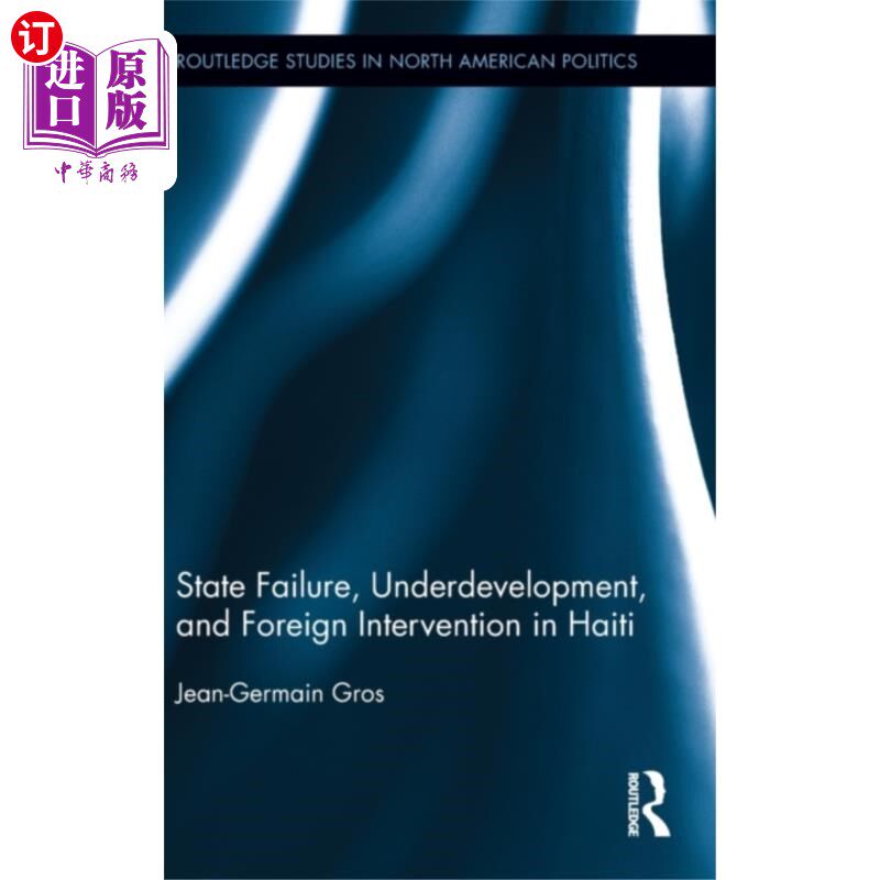 海外直订State Failure, Underdevelopment, and Foreign Int... 海地的国家失败、不发达和外国干预