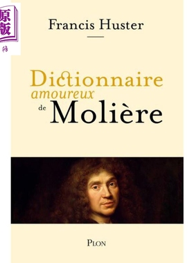 现货 名家分析 莫里哀爱情词典 Dictionnaire amoureux de Moliere 法文原版 Francis Huster Moliere 古典主义喜剧【中商原版】