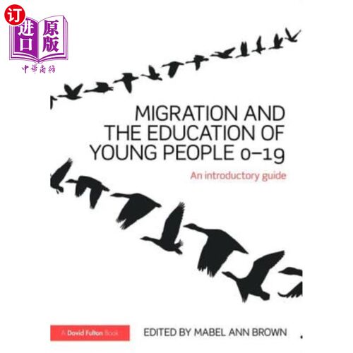 海外直订Migration and the Education of Young People 0-19: An Introductory Guide 移民和0-19岁年轻人的教育:介绍性指南
